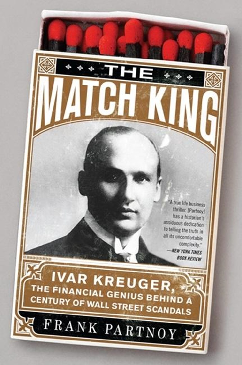 Match King: Ivar Kreuger, The Financial Genius Behind a Century of Wall Street Scandals