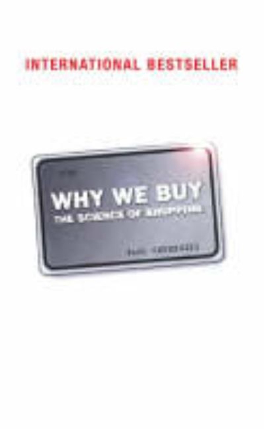 Why We Buy: The Science of Shopping--Updated and Revised for the Internet, the Global Consumer, and 