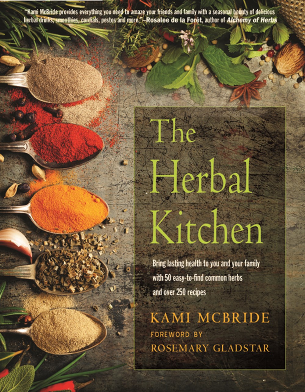 Herbal Kitchen Bring Lasting Health to You and Your Family with 50 Easy-To-Find Common Herbs and Ove