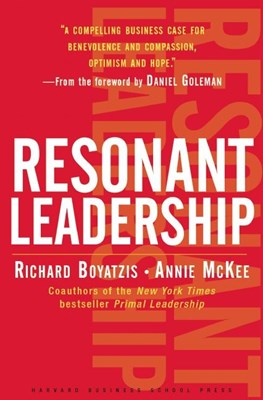 Resonant Leadership: Renewing Yourself and Connecting with Others Through Mindfulness, Hope and Compassioncompassion