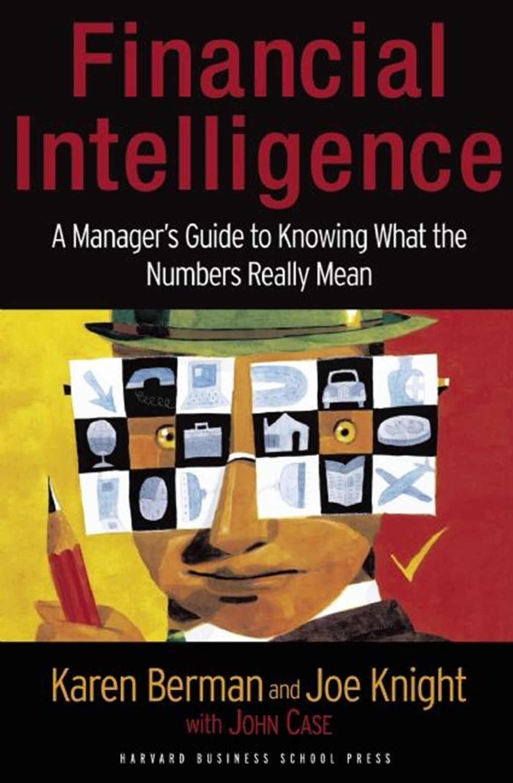 Financial Intelligence: A Manager's Guide to Knowing What the Numbers Really Mean (Revised)