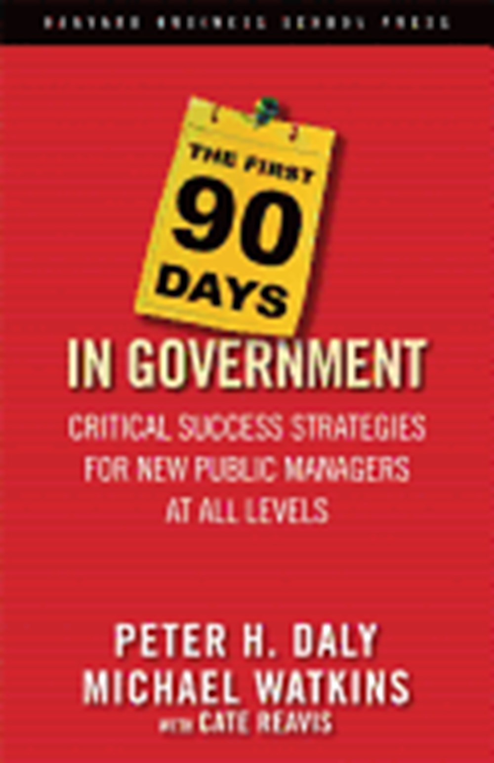 First 90 Days in Government Critical Success Strategies for New Public Managers at All Levels