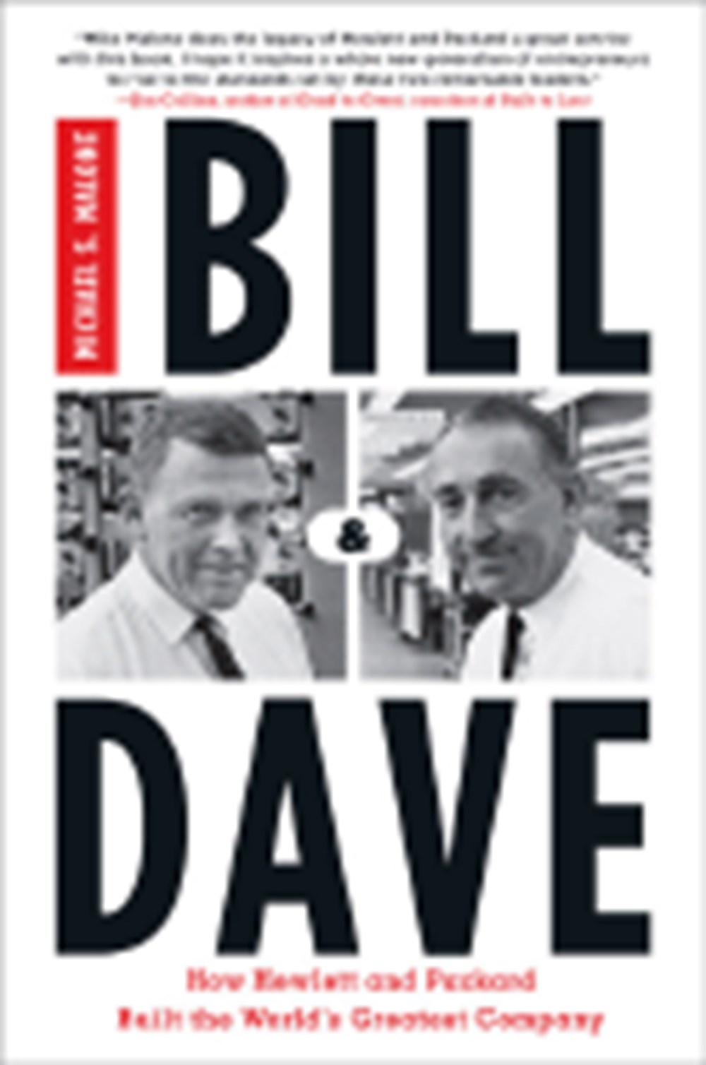 Bill & Dave: How Hewlett and Packard Built the World's Greatest Company