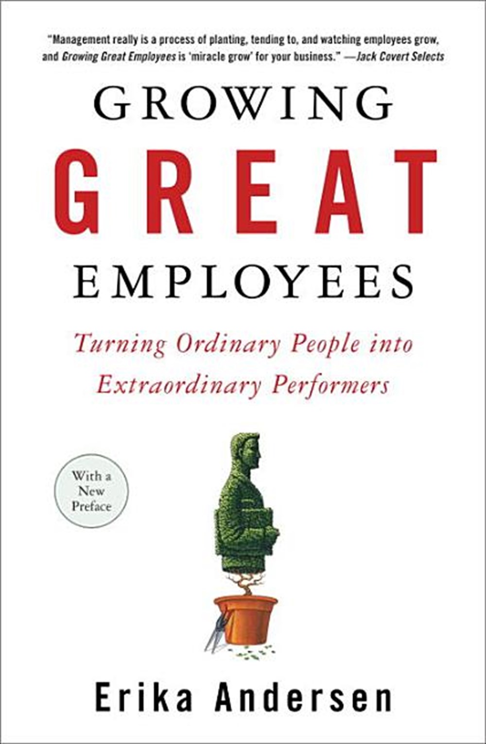 Growing Great Employees Turning Ordinary People Into Extraordinary Performers