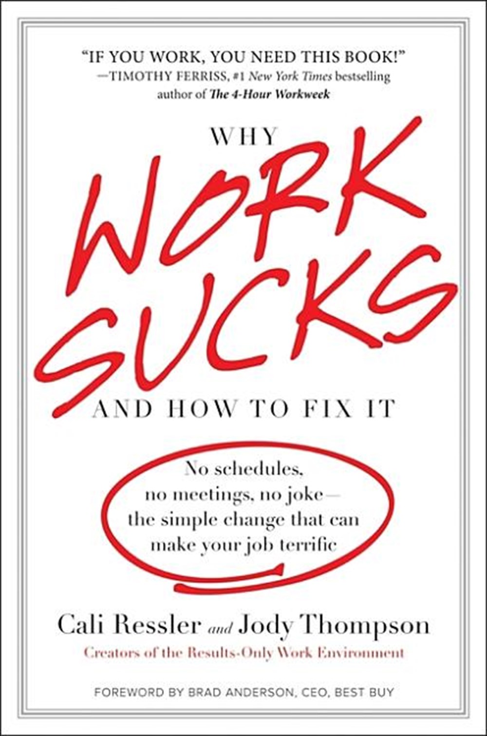Why Work Sucks and How to Fix It: No Schedules, No Meetings, No Joke--The Simple Change That Can Mak