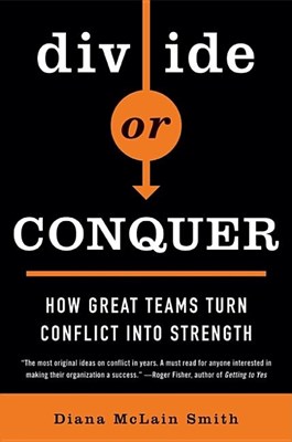  Divide or Conquer: How Great Teams Turn Conflict Into Strength