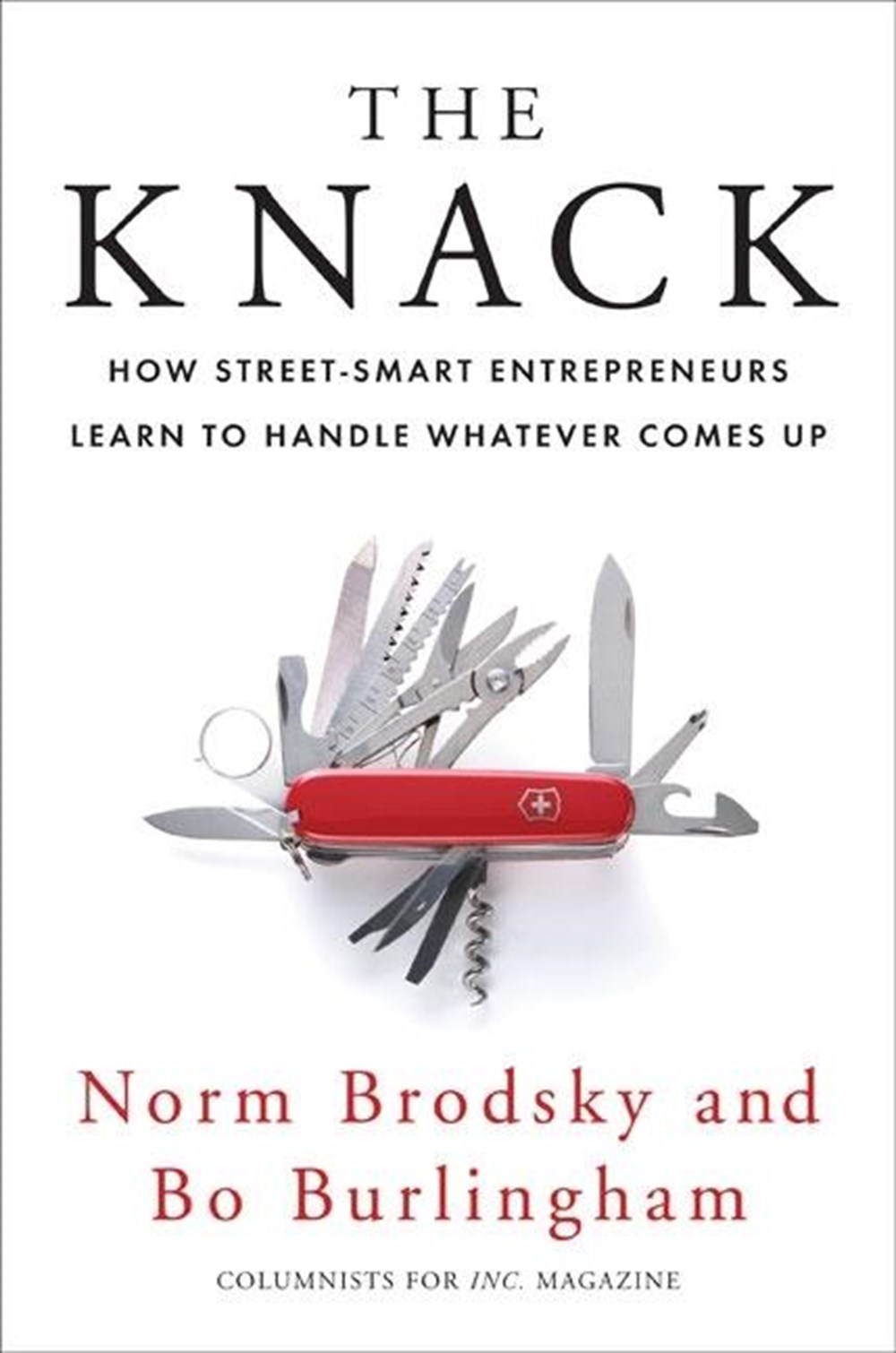 Knack How Street-Smart Entrepreneurs Learn to Handle Whatever Comes Up