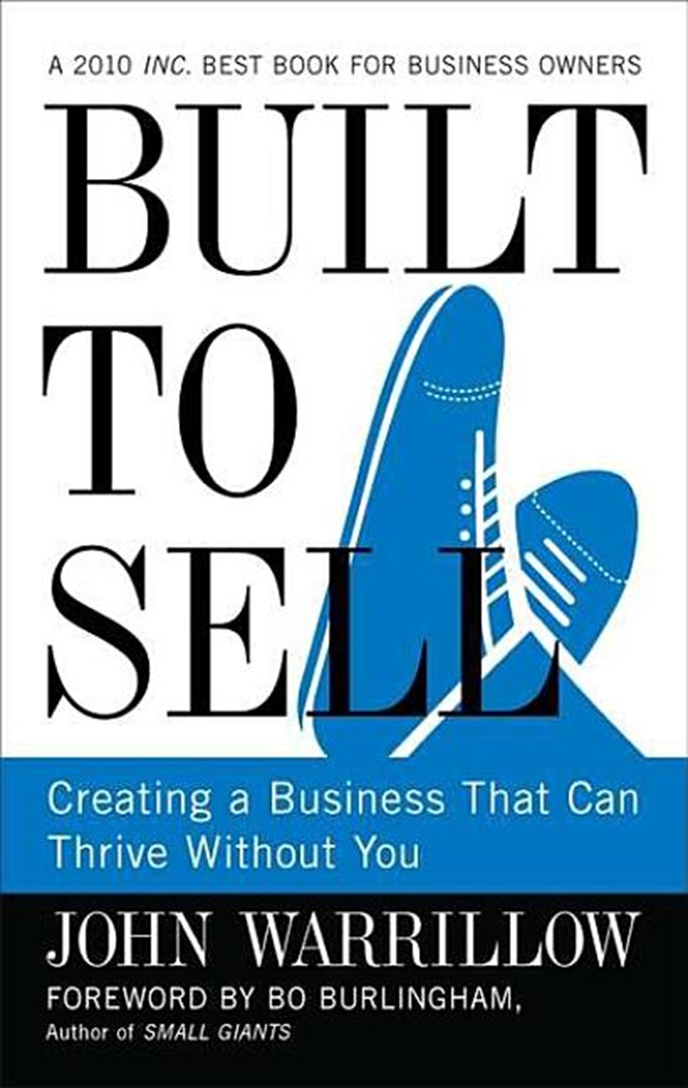 Built to Sell Creating a Business That Can Thrive Without You