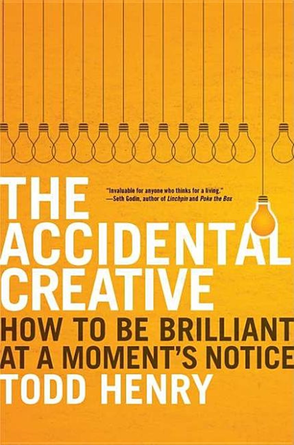 Accidental Creative How to Be Brilliant at a Moment's Notice