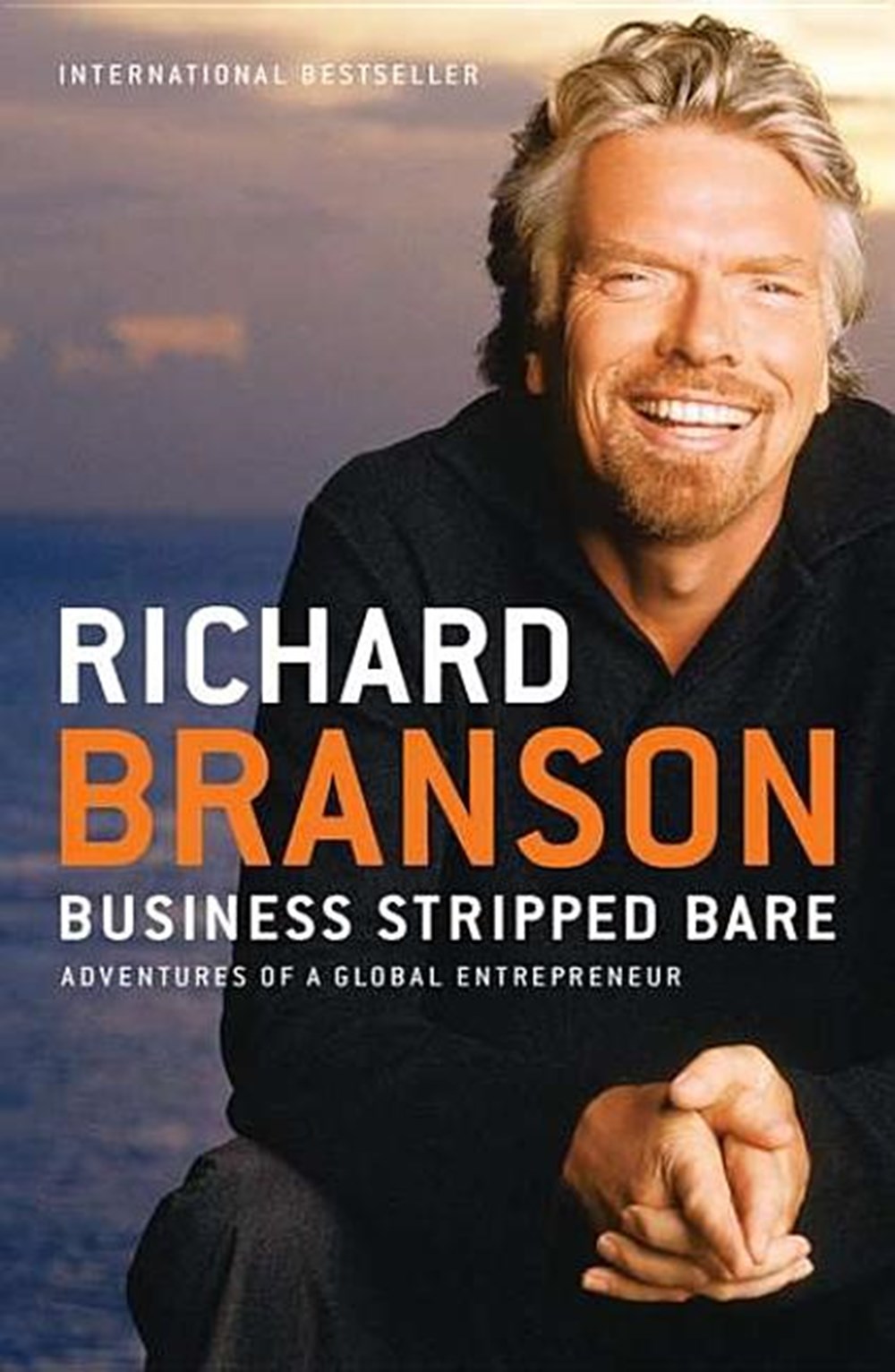Business Stripped Bare Adventures of a Global Entrepreneur