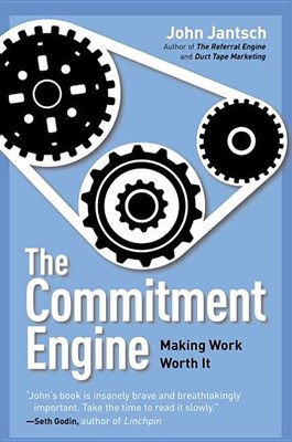 The Commitment Engine: Making Work Worth It