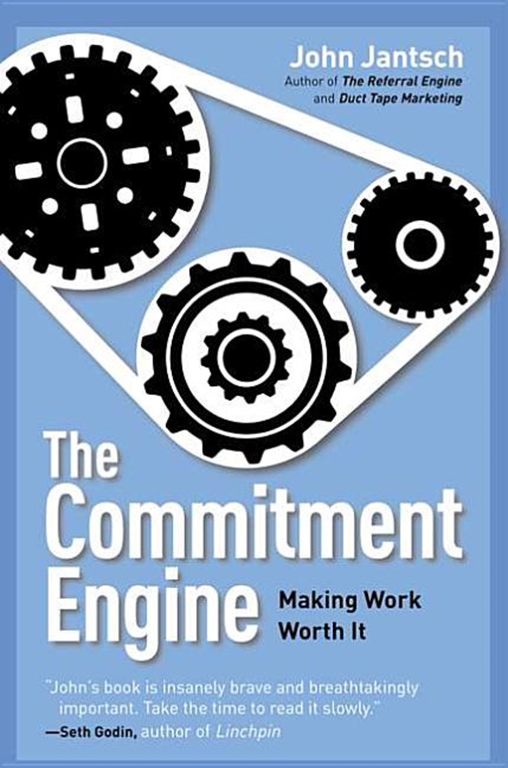 The Commitment Engine Making Work Worth It by John Jantsch