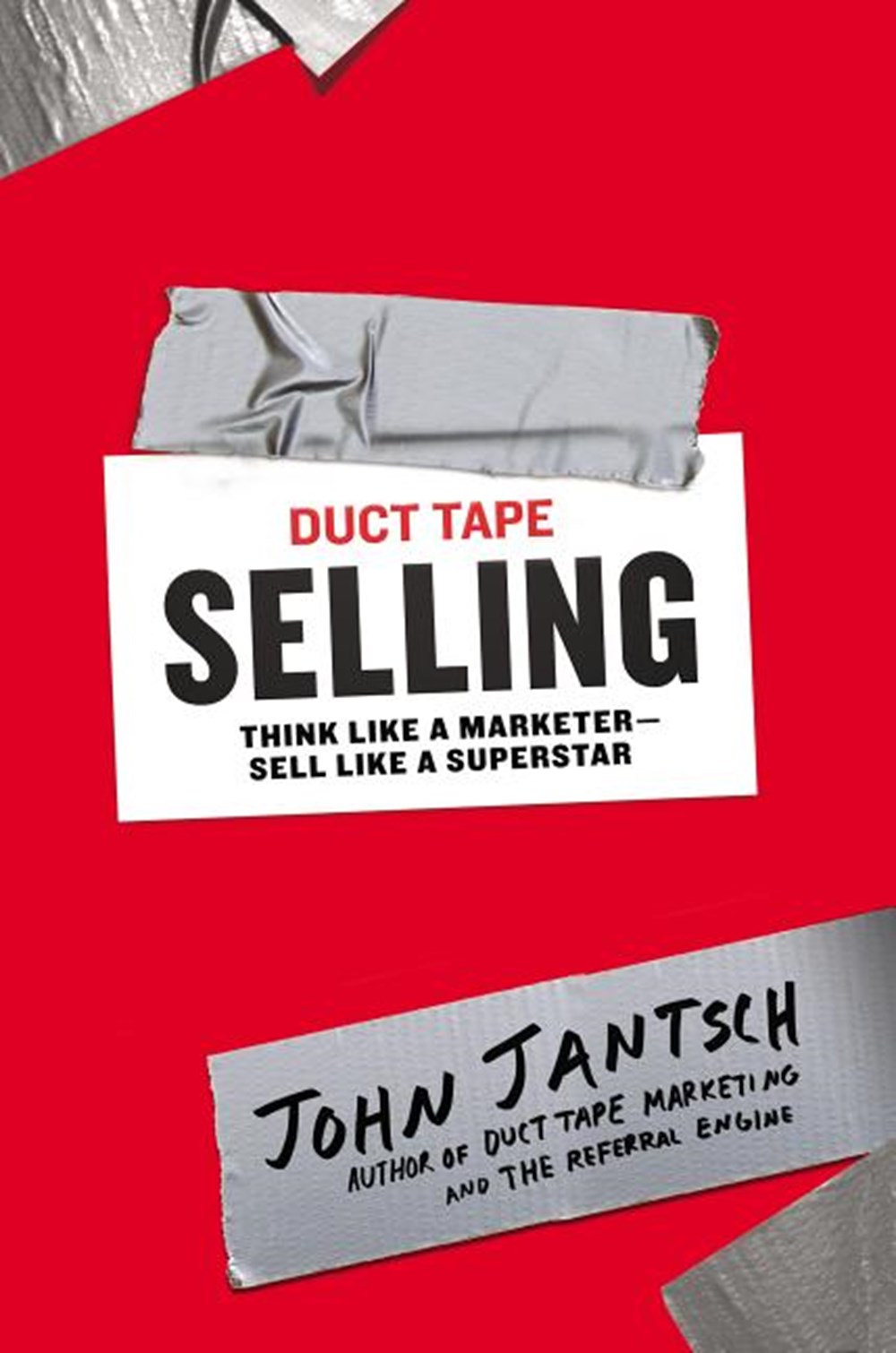 Duct Tape Selling Think Like a Marketer-Sell Like a Superstar