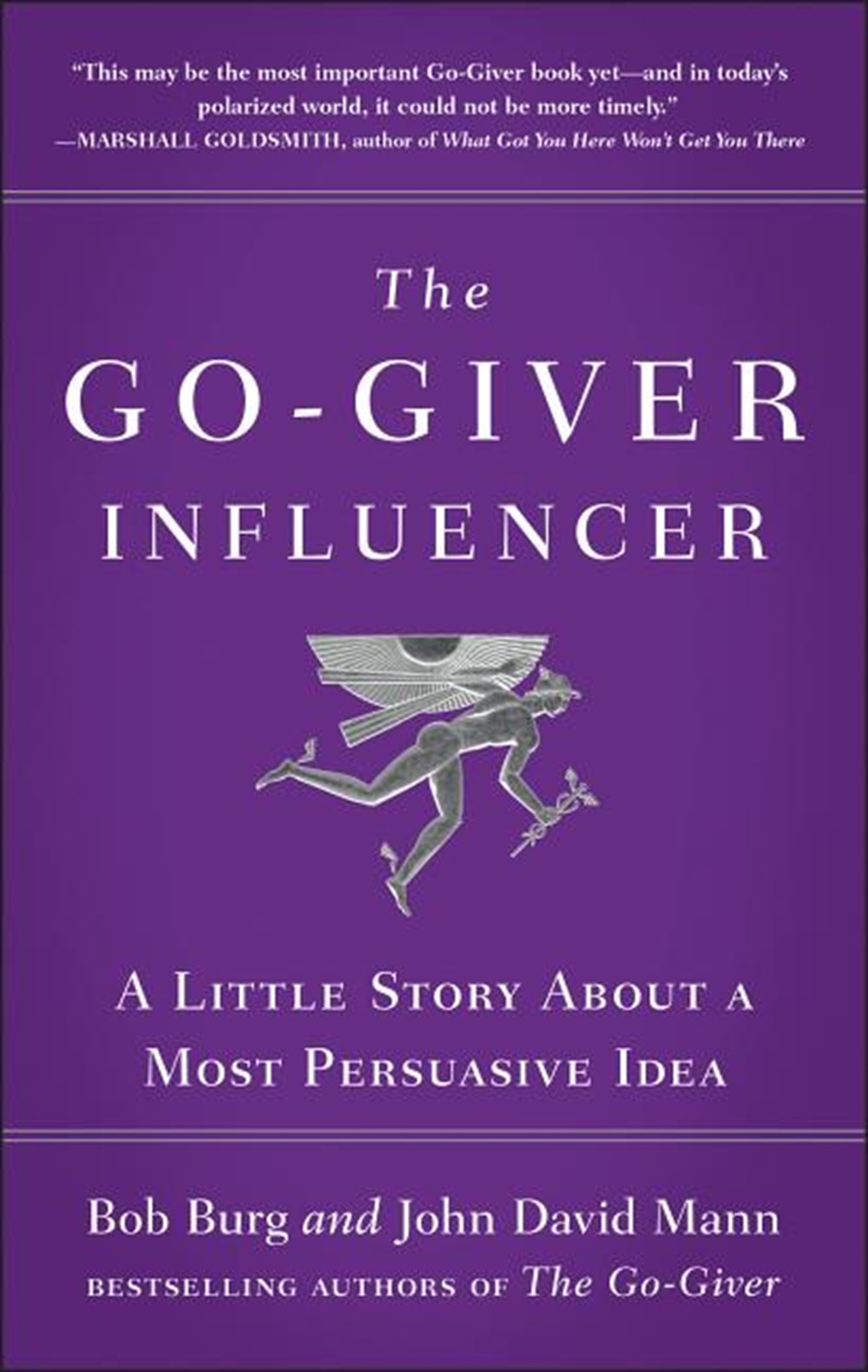 Go-Giver Influencer A Little Story about a Most Persuasive Idea