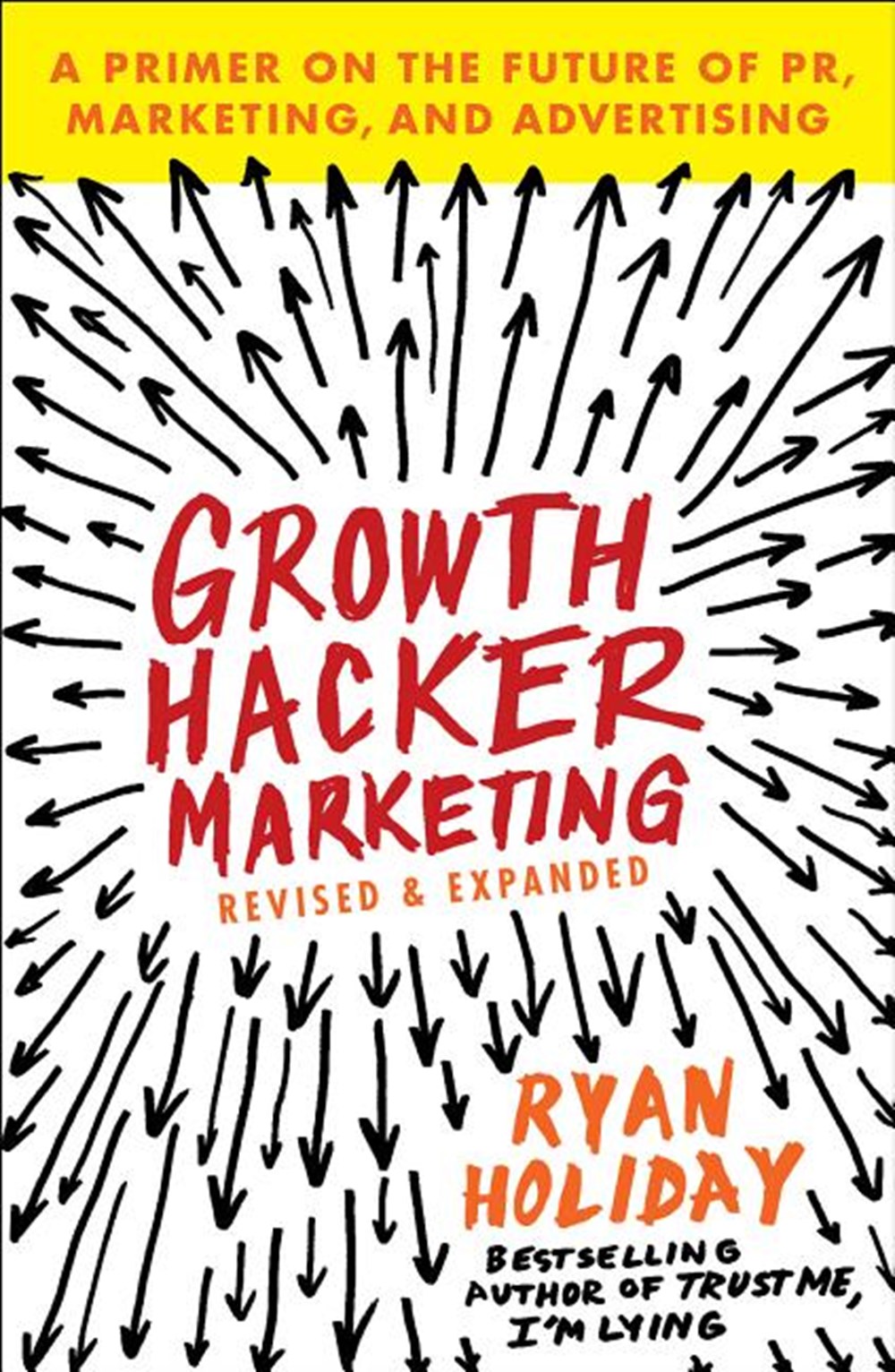 Growth Hacker Marketing A Primer on the Future of Pr, Marketing, and Advertising