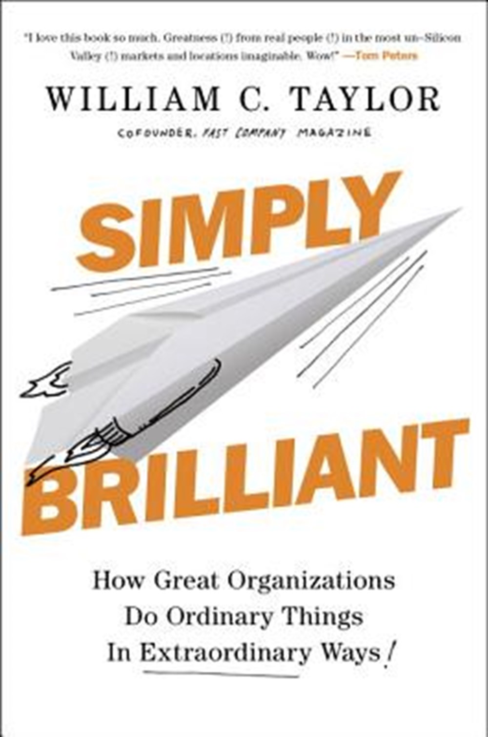 Simply Brilliant How Great Organizations Do Ordinary Things in Extraordinary Ways