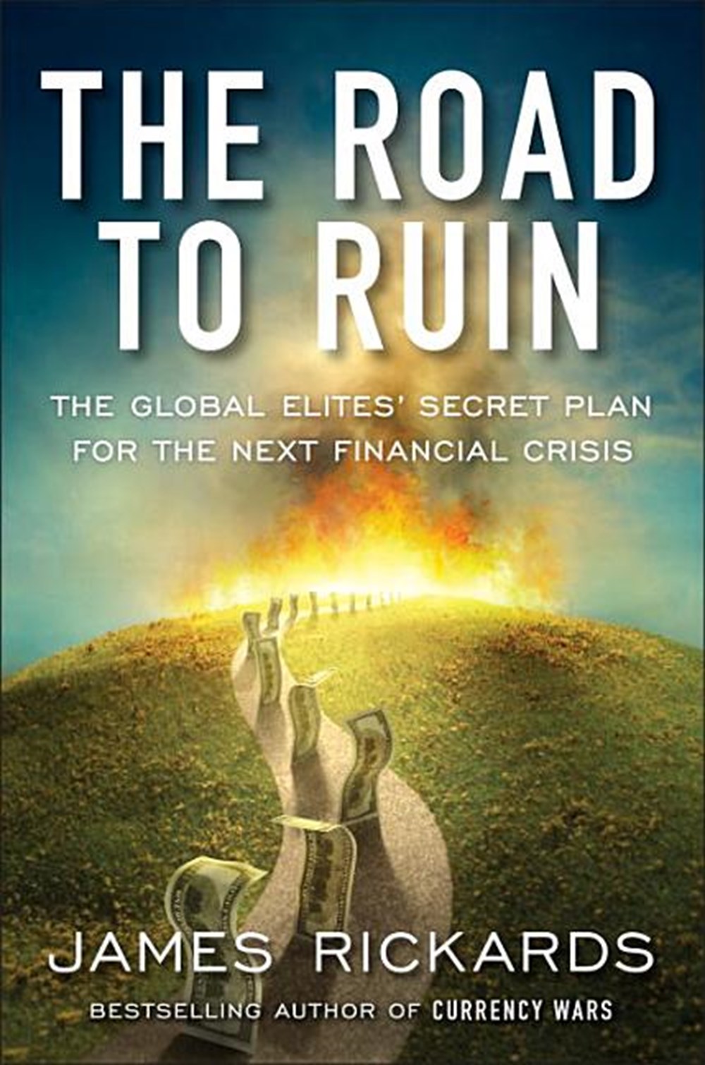 Road to Ruin The Global Elites' Secret Plan for the Next Financial Crisis