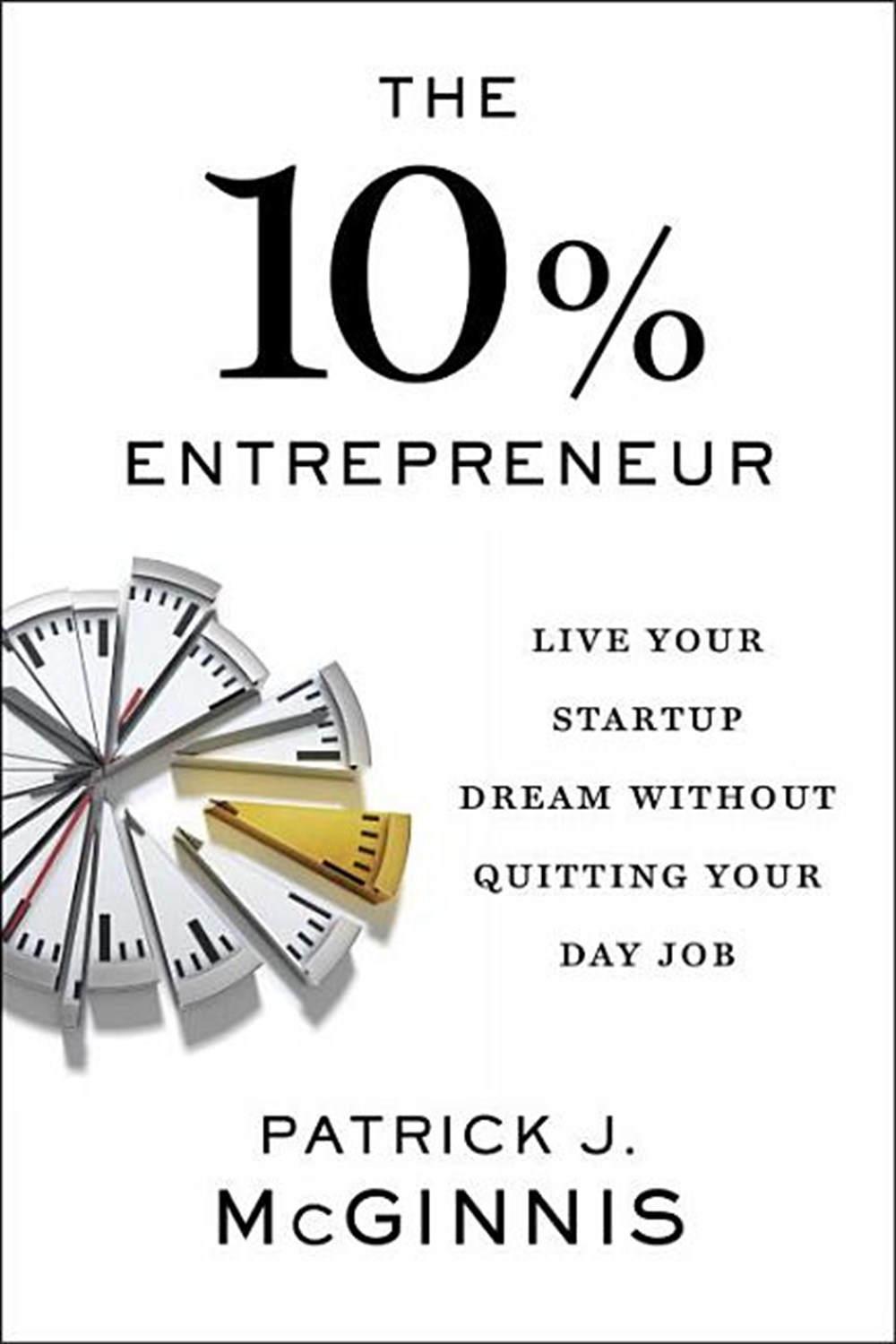 10% Entrepreneur: Live Your Startup Dream Without Quitting Your Day Job