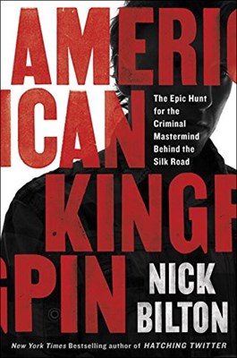  American Kingpin: The Epic Hunt for the Criminal MasterMind Behind the Silk Road