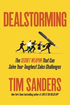  Dealstorming: The Secret Weapon That Can Solve Your Toughest Sales Challenges