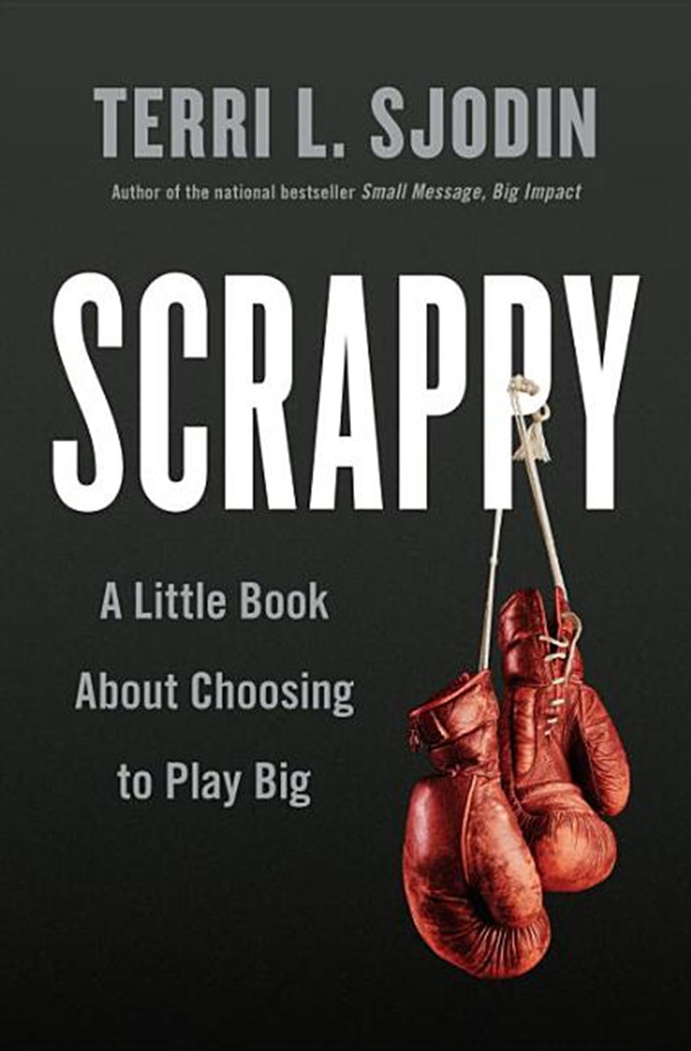 Scrappy A Little Book about Choosing to Play Big