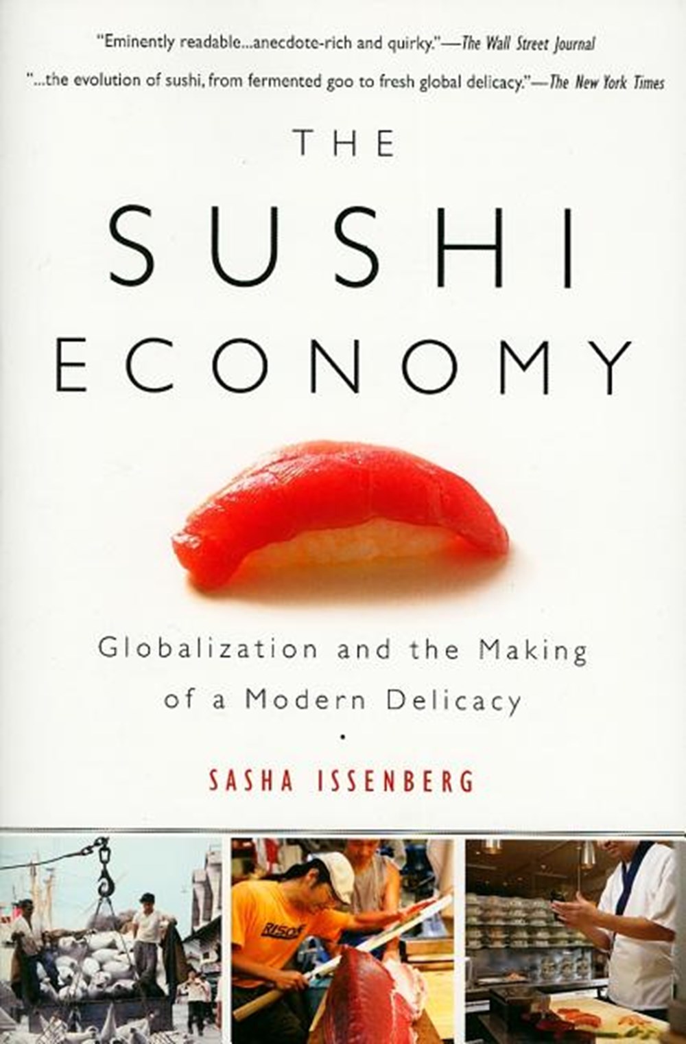 Sushi Economy Globalization and the Making of a Modern Delicacy