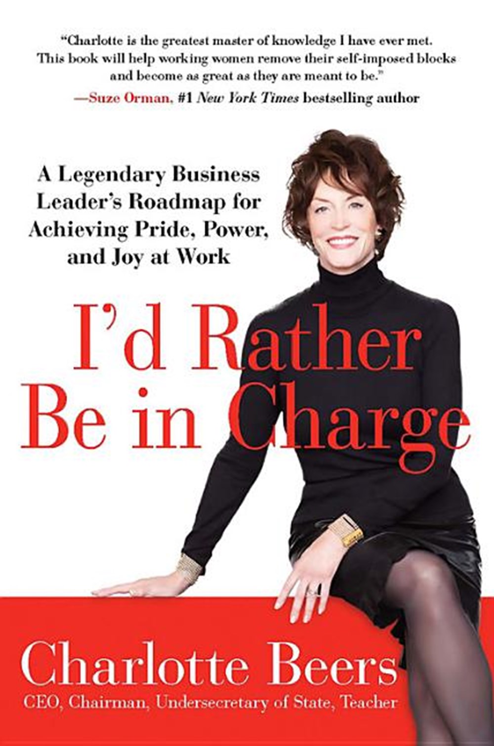 I'd Rather Be in Charge: A Legendary Business Leader's Roadmap for Achieving Pride, Power, and Joy a