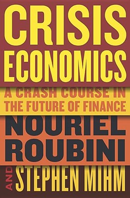  Crisis Economics: A Crash Course in the Future of Finance