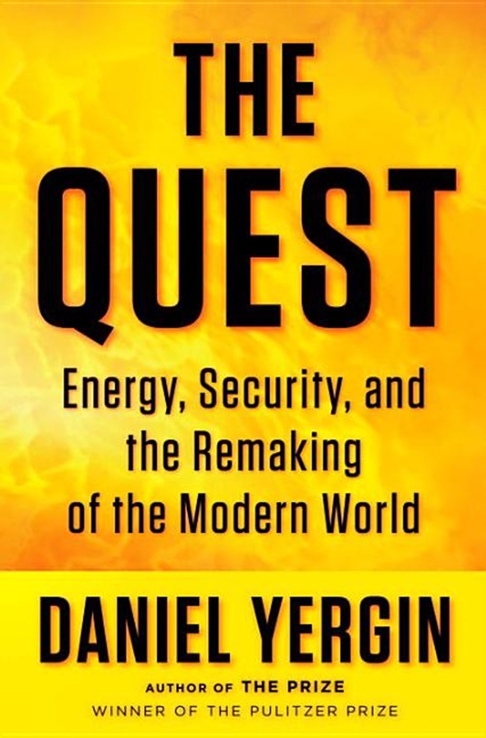 Quest: Energy, Security, and the Remaking of the Modern World