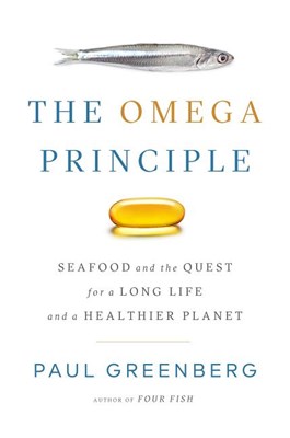 The Omega Principle: Seafood and the Quest for a Long Life and a Healthier Planet