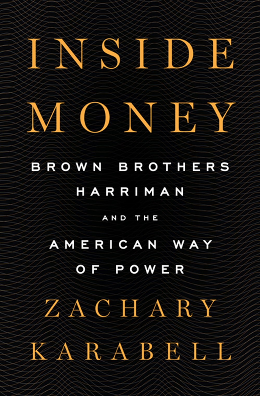 Inside Money Brown Brothers Harriman and the American Way of Power