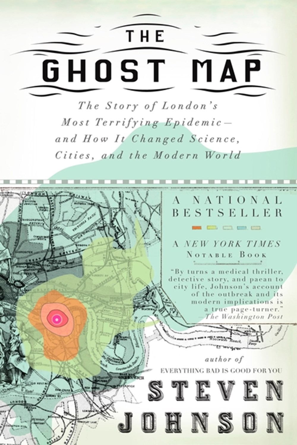 Ghost Map: The Story of London's Most Terrifying Epidemic--And How It Changed Science, Cities, and t