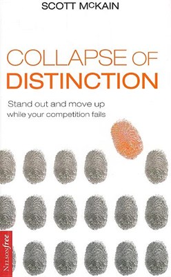The Collapse of Distinction: Stand Out and Move Up While Your Competition Fails (Nelsonfree)
