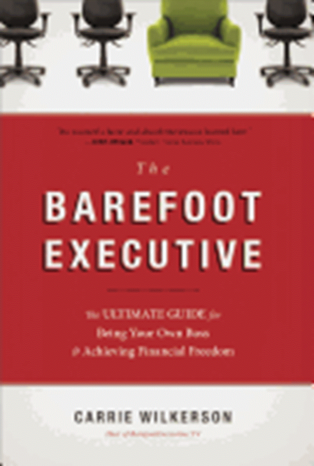 Barefoot Executive The Ultimate Guide for Being Your Own Boss & Achieving Financial Freedom