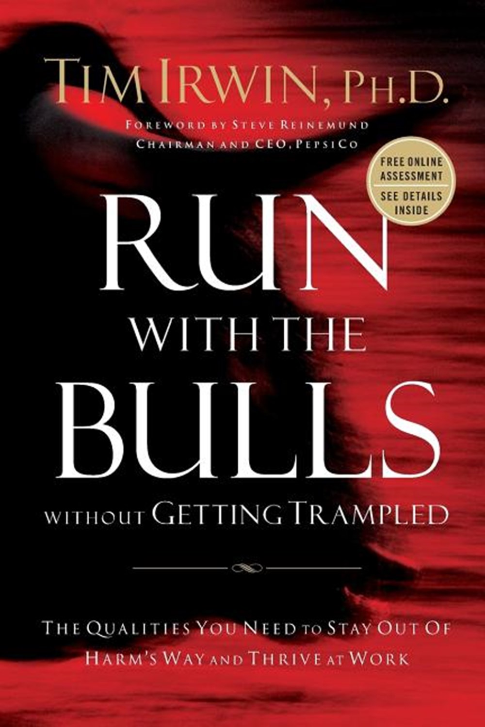 Run with the Bulls Without Getting Trampled: The Qualities You Need to Stay Out of Harm's Way and Th