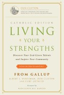  Living Your Strengths Catholic Edition (2nd Edition): Discover Your God-Given Talents and Inspire Your Community (Catholic)
