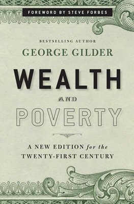  Wealth and Poverty: A New Edition for the Twenty-First Century