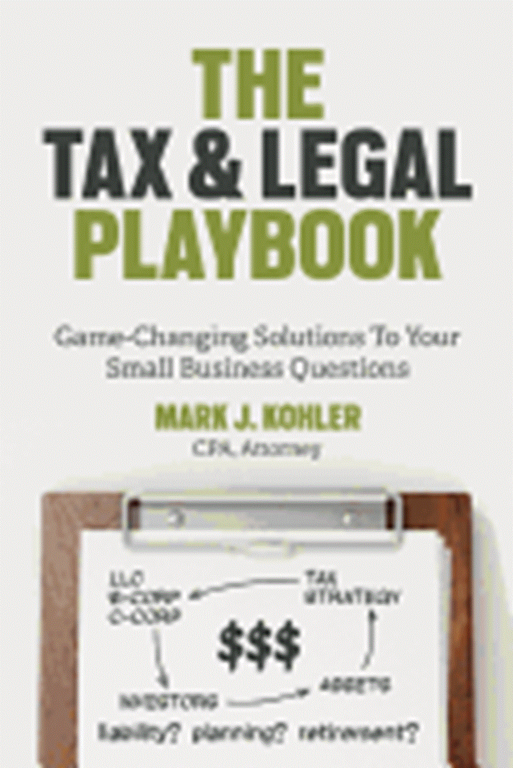 Tax and Legal Playbook Game-Changing Solutions to Your Small-Business Questions
