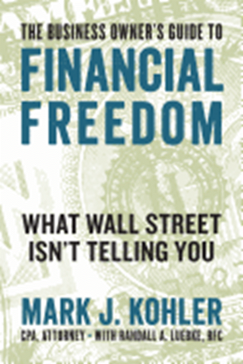 Business Owner's Guide to Financial Freedom What Wall Street Isn't Telling You