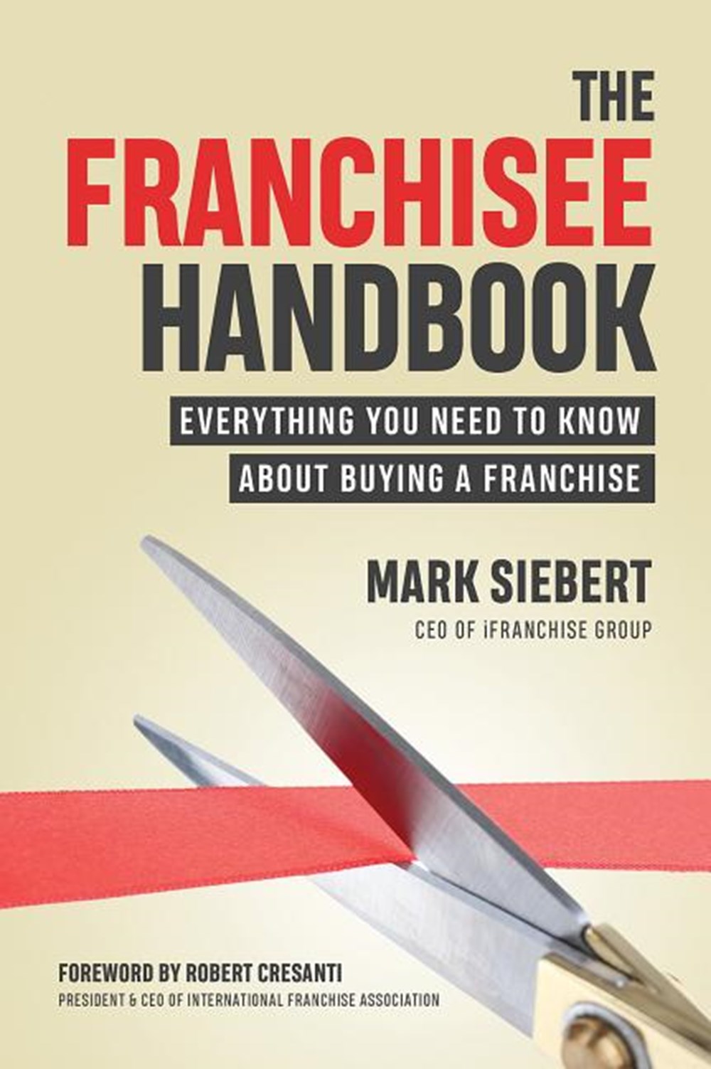 Franchisee Handbook Everything You Need to Know about Buying a Franchise