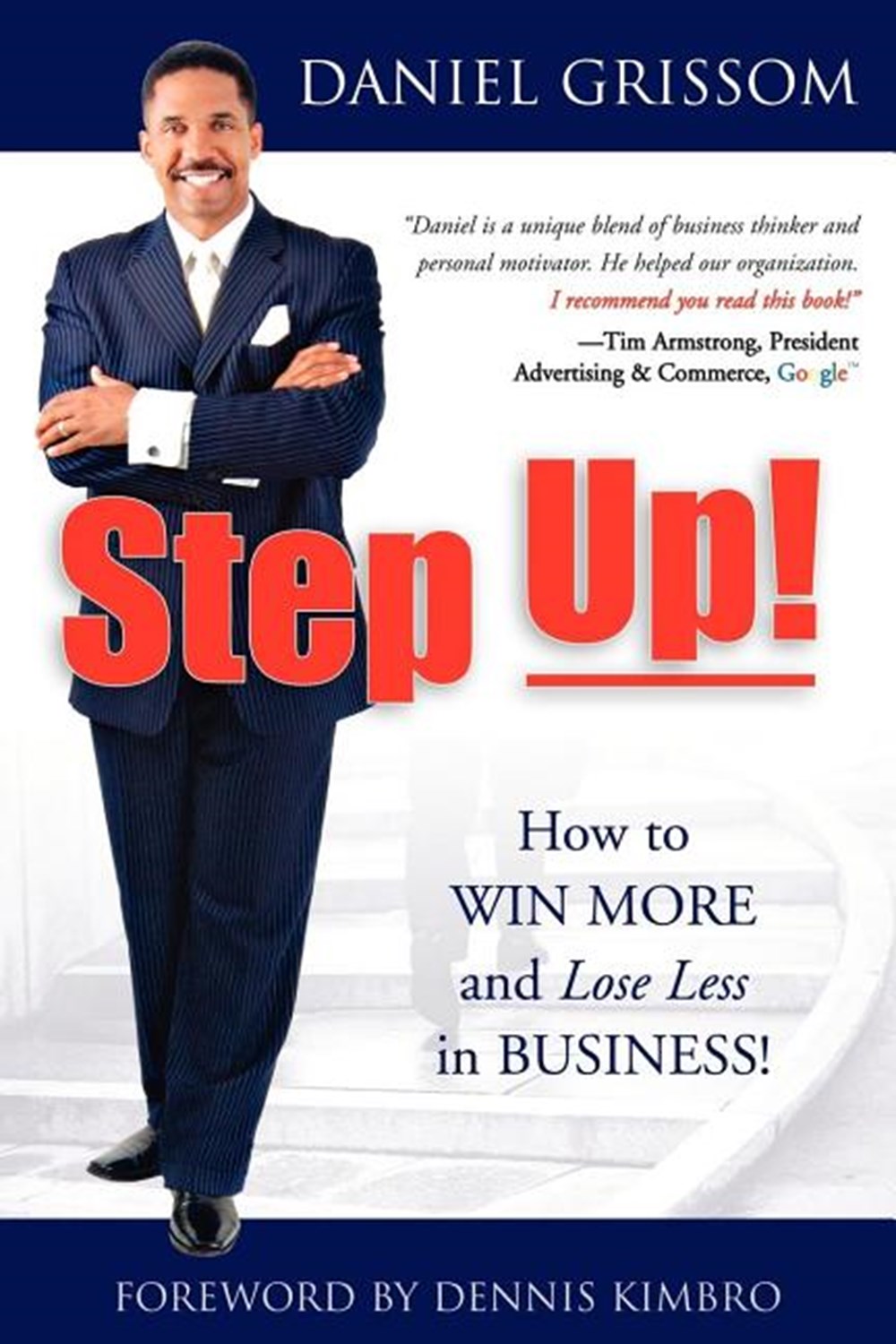 Step Up! How to Win More and Lose Less in Business!