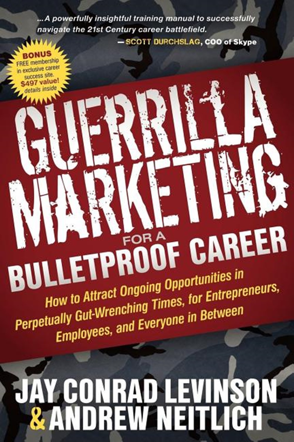 Guerrilla Marketing for a Bulletproof Career: How to Attract Ongoing Opportunities in Perpetually Gu