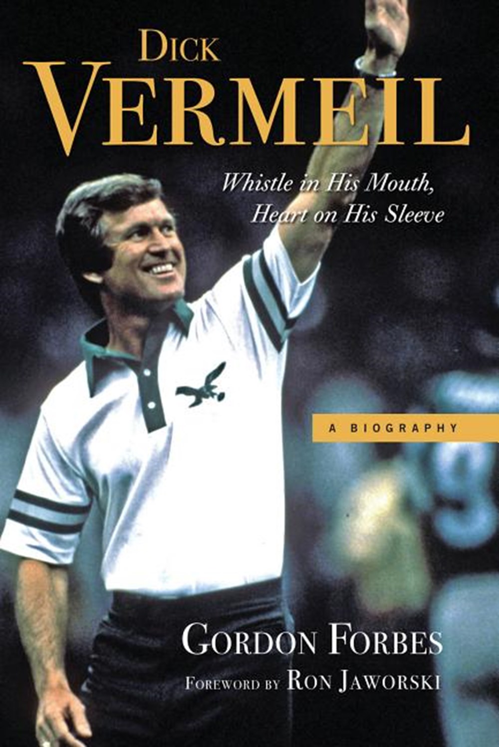 Dick Vermeil Whistle in His Mouth, Heart on His Sleeve