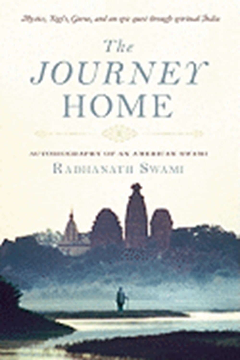Journey Home: Autobiography of an American Swami