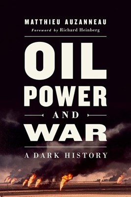  Oil, Power, and War: A Dark History (8-Page Color Insert)