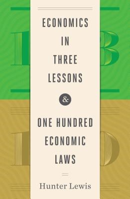 Economics in Three Lessons and One Hundred Economics Laws: Two Works in One Volume