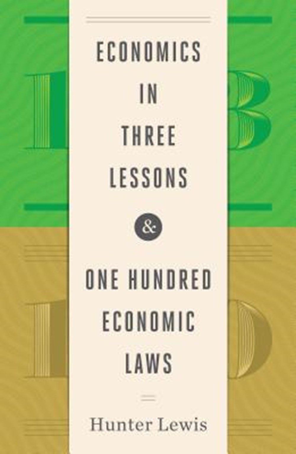 Economics in Three Lessons and One Hundred Economics Laws Two Works in One Volume