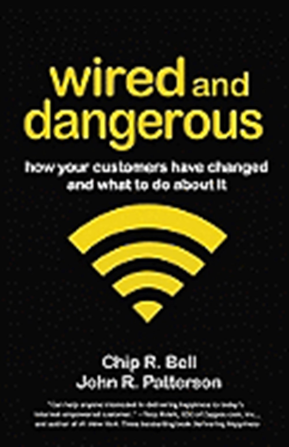 Wired and Dangerous: How Your Customers Have Changed and What to Do about It