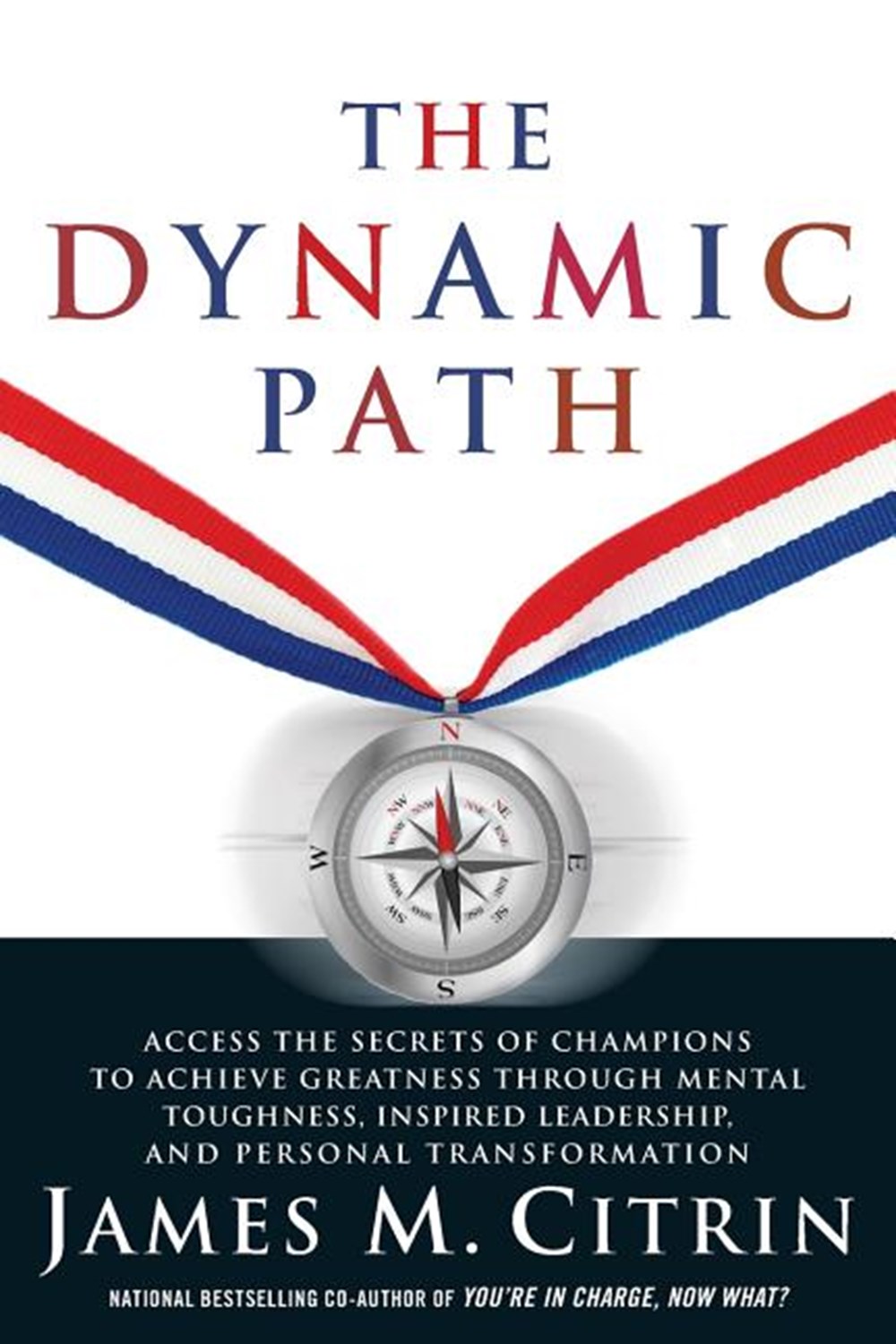 Dynamic Path: Access the Secrets of Champions to Achieve Greatness Through Mental Toughness, Inspire