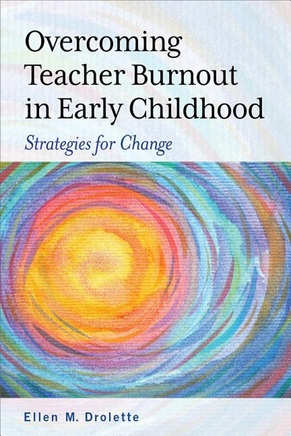Overcoming Teacher Burnout in Early Childhood: Strategies for Change